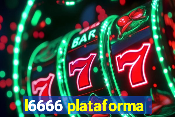 l6666 plataforma